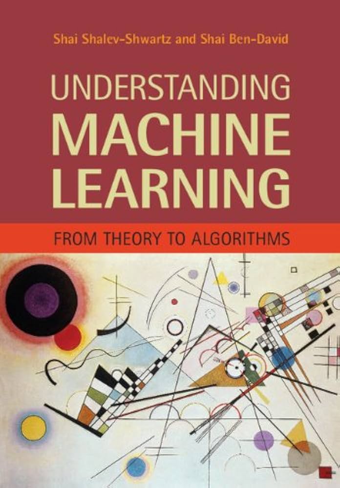 Understanding Machine Learning: From Theory to Algorithms – Shai Shalev-Shwartz and Shai Ben-David